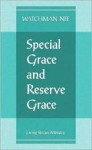 Special Grace and Reserve Grace - Watchman Nee