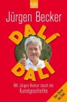 Dalí Dalí: Mit Jürgen Becker durch die Kunstgeschichte (German Edition) - Jürgen Becker, Dietmar Jacobs