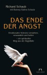 Das Ende der Angst: Emotionalen Schmerz verstehen, verwandeln und heilen - ein spiritueller Weg aus der Angstfalle (German Edition) - Richard Schaub, Bonney Gulino Schaub, Gisela Kretzschmar