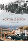 Northallerton Through Time. Paul Chrystal - Paul Chrystal