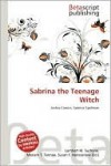 Sabrina the Teenage Witch - Lambert M. Surhone, VDM Publishing, Susan F. Marseken