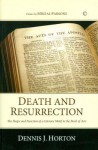 Death and Resurrection: The Shape and Function of a Literary Motif in the Book of Acts - Dennis J. Horton