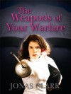 The Weapons of Your Warfare - Jonas Clark