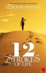 12 Strokes of Life - Durgesh Shastri