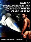 Gay Fuckers in Another Galaxy - Dallas Sketchman