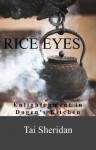 Rice Eyes: Enlightenment in Dogen's Kitchen - Tai Sheridan