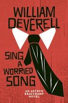 Sing a Worried Song: An Arthur Beauchamp Novel - William Deverell