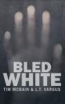 Bled White (Awake in the Dark Book 2) - Tim McBain, L.T. Vargus