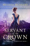 Servant of the Crown (The Crown of Tremontane Book 1) - Melissa McShane