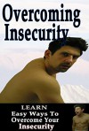 Overcoming Insecurity: Learn Easy Ways To Overcome Your Insecurity (Insecurity, Insecure in love, Insecure and self Esteem, Insecure Men, Insecure Women, Insecure in relationships, Insecure) - Sue Johnson