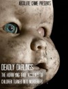 Deadly Darlings: The Horrifying True Accounts of Children Turned Into Murderers - William Webb