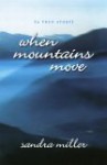 When Mountains Move - Sandra Miller