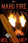 Mahu Fire - Neil Plakcy