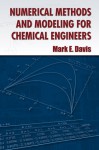 Numerical Methods And Modeling For Chemical Engineers - Mark E. Davis