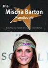 The Mischa Barton Handbook - Everything You Need to Know about Mischa Barton - Emily Smith