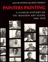 Painters Painting: A Candid History of the Modern Art Scene, 1940-1970 - Emile De Antonio, Mitch Tuchman