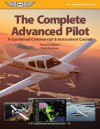 The Complete Advanced Pilot: A Combined Commercial & Instrument Course - Bob Gardner