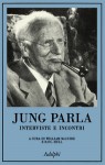 Jung parla: Interviste e incontri - William McGuire, R.F.C. Hull, Adriana Bottini