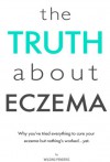 The Truth About Eczema: Why you've tried everything to cure your eczema but nothing's worked...yet. - Wilding