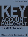 Key Account Management: The Definitive Guide - Malcolm McDonald, Diana Woodburn