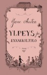 Ylpeys ja ennakkoluulo - Kersti Juva, Jane Austen