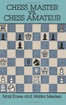 Chess Master vs. Chess Amateur - Max Euwe, Walter Meiden