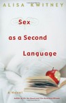 Sex as a Second Language - Alisa Kwitney