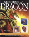 Great Book of Dragon Patterns 2nd Edition: The Ultimate Design Sourcebook for Artists and Craftspeople - Lora S. Irish