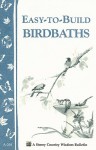 Easy-To-Build Birdbaths - Mary Twitchell, Storey Books Staff