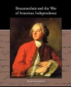 Beaumarchais and the War of American Independence - Elizabeth Sarah Kite