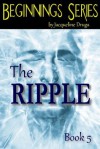 Ripple (Beginnings #5) - Jacqueline Druga