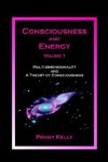 Consciousness and Energy, Vol. 1 - Penny Kelly