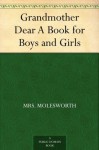 Grandmother Dear A Book for Boys and Girls - Mrs. Molesworth, Walter Crane