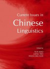 Current Issues in Chinese Linguistics - Yun Xiao, Liang Tao