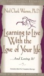 Learning to Live with the Love of Your Life . . . and Loving It - Neil Clark Warren