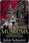 Haunting Museums - John Schuster