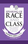 Speaking of Race and Class: The Student Experience at an Elite College - Elizabeth Aries