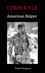 Chris Kyle American Snipers: 29 Quotes of Navy SEAL Chris Kyle (American Snipers Chris Kyle Book 1) - Frank Thompson