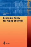 Economic Policy for Aging Societies - Horst Siebert