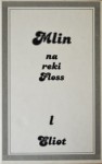 Mlin na reki Floss - George Eliot, Rapa Šuklje, Janez Gradišnik