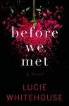 Before We Met - Lucie Whitehouse