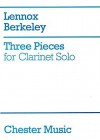 Three Pieces for Clarinet Solo - Lennox Berkeley, Thea King