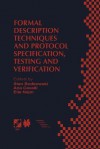 Formal Description Techniques and Protocol Specification, Testing and Verification: Forte XI/Pstv XVIII 98 Ifip Tc6 Wg6.1 Joint International Conference on Formal Description Techniques for Distributed Systems and Communication Protocols (Forte XI) and... - Stan Budkowski, Ana Cavalli, Elie Najm