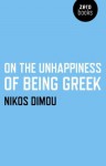 On the Unhappiness of Being Greek - Nikos Dimou