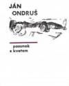 Posunok s kvetom - Ján Ondruš, Rudolf Krivoš