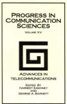 Progress in Communication Sciences, Volume 15: Advances in Telecommunications - Harmeet Sawhney, George A. Barnett