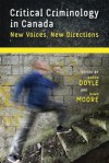 Critical Criminology in Canada: New Voices, New Directions - Aaron Doyle, Dawn Moore