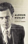 Aldous Huxley - Nicholas Murray