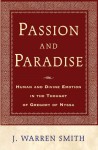 Passion and Paradise: A Study of Theological Anthropology in Gregory of Nyssa - Warren J. Smith, J. Warren Smith