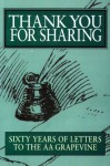 Thank You for Sharing: Sixty Years of Letters to the AA Grapevine - Alcoholics Anonymous